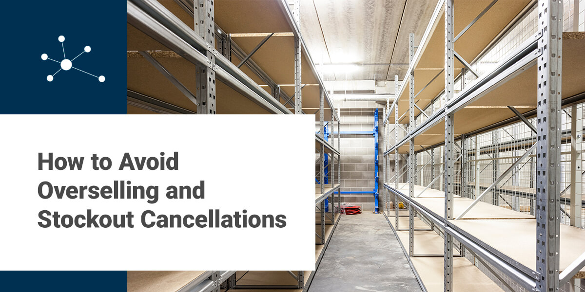 How to Avoid Overselling and Stockout Cancellations