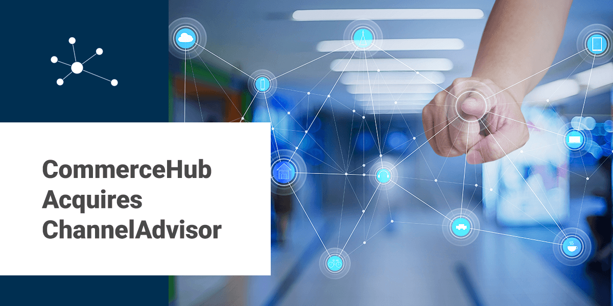 CommerceHub Acquires ChannelAdvisor | How ConnectPointz Can Help You Integrate