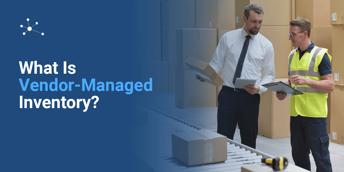 What Is Vendor-Managed Inventory?