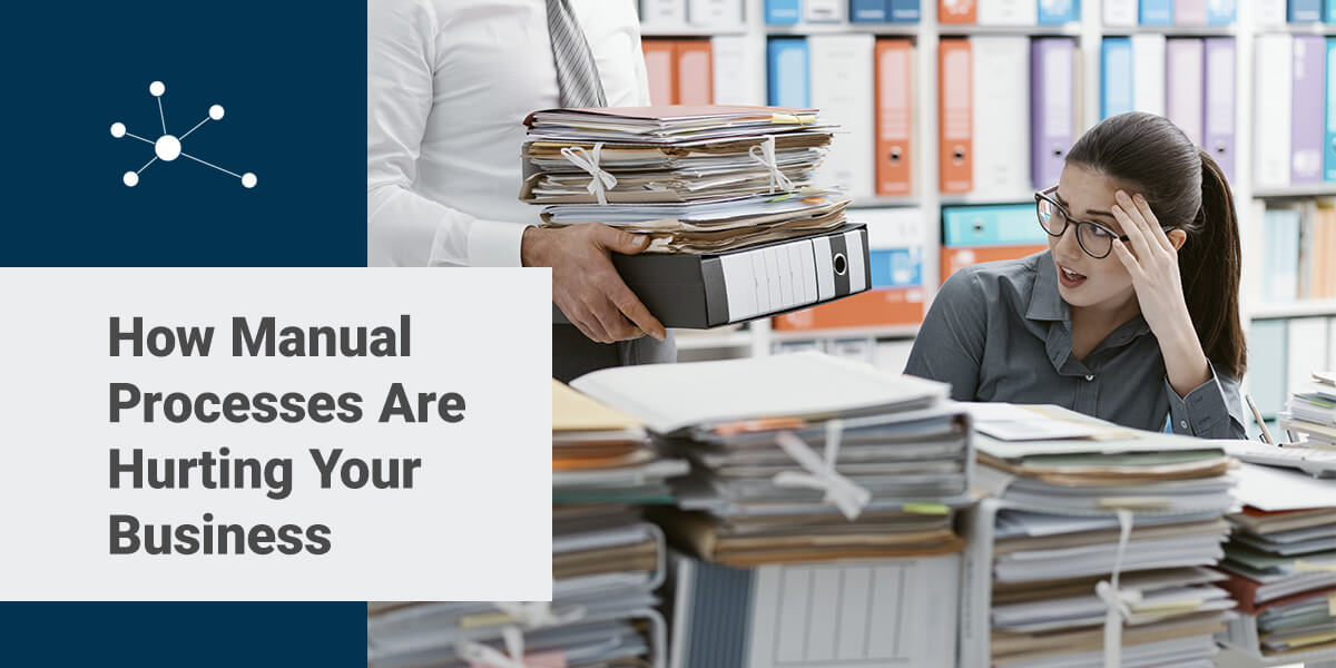 How Manual Processes Are Hurting Your Business
