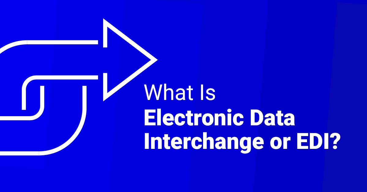 What Is EDI (Electronic Data Interchange)?