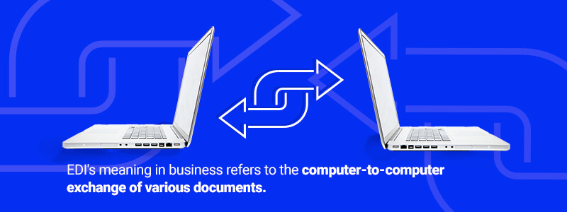 edi meaning - computer to computer exchange of various documents