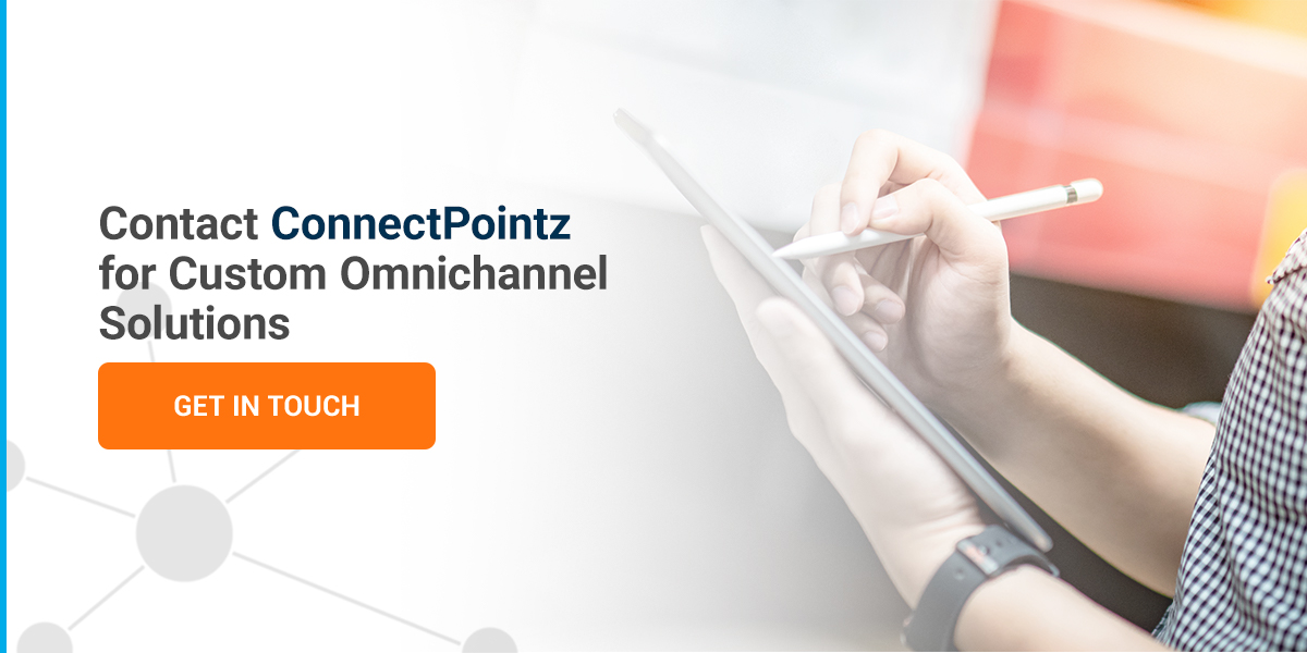 Contact ConnectPointz for Custom Omnichannel Solutions