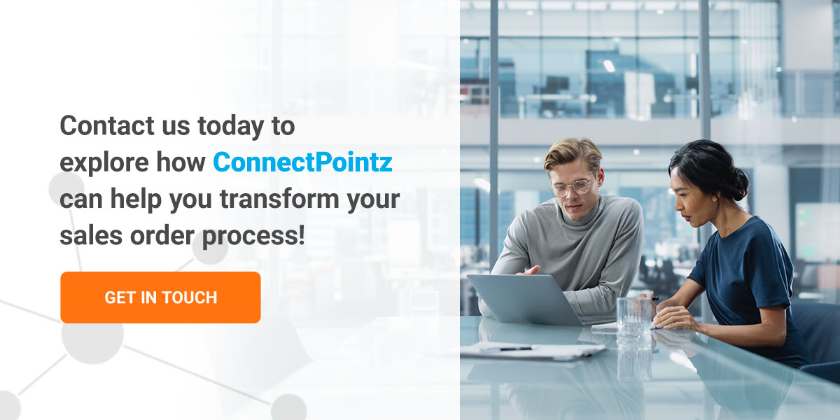 Contact ConnectPointz to transform your sales order process.