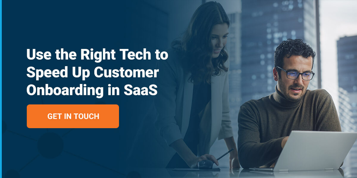 Use the Right Tech to Speed Up Customer Onboarding in SaaS