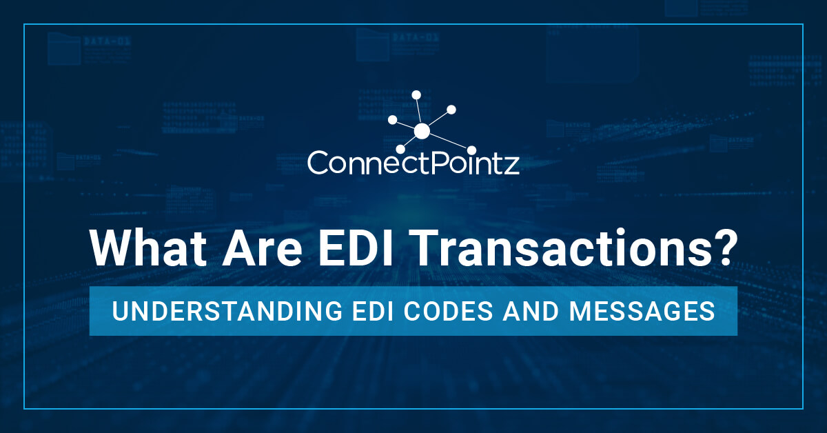 What Are EDI Transactions? Understanding EDI Codes and Messages